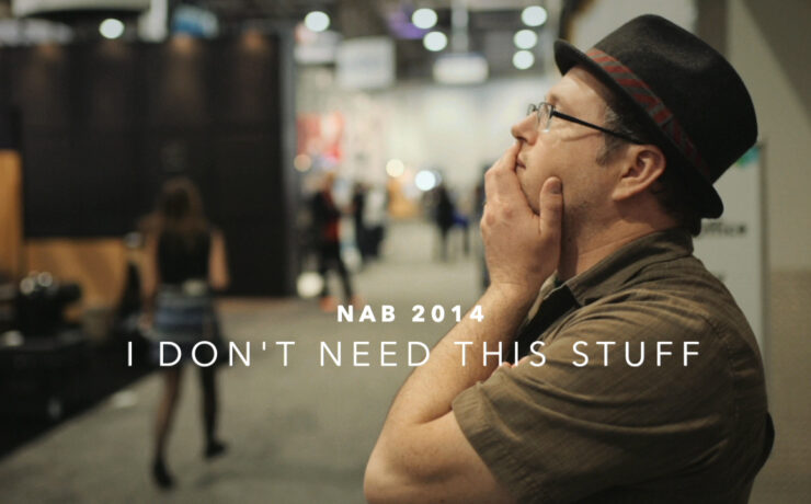 NAB 2014 - I DON'T NEED THIS STUFF
