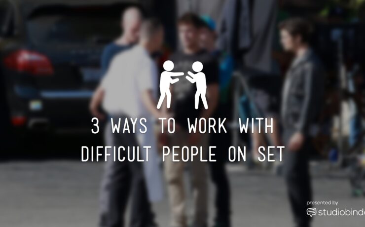 3 Ways to Work with Difficult Talent (and Crew) on Set
