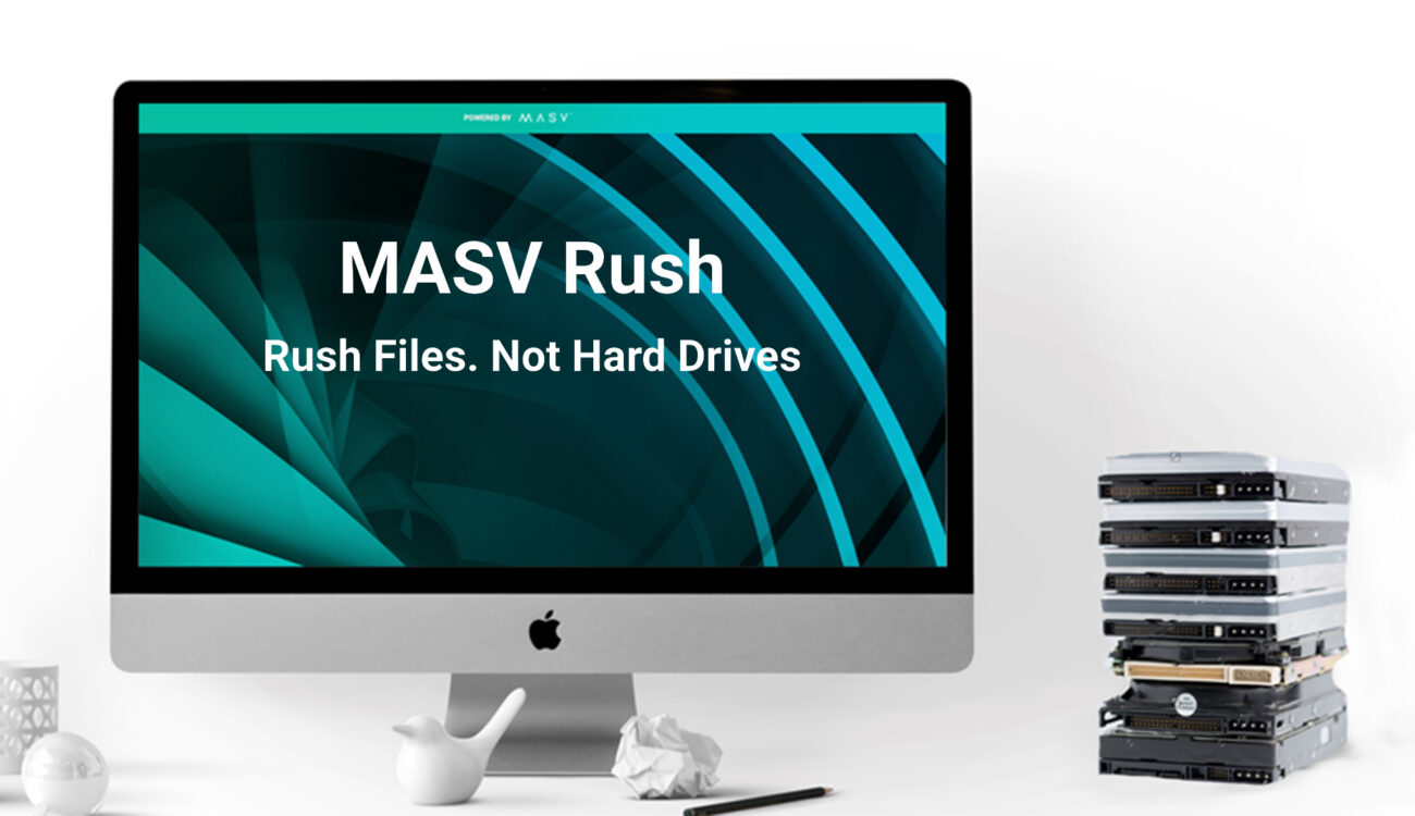 MASV Rush - Transferring Huge Files Made Easy