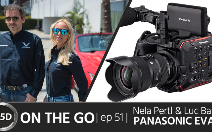 Panasonic AU-EVA1 with a 5.7K Super35 Sensor: Why now? - Nela Pertl & Luc Bara - ON THE GO - episode 51