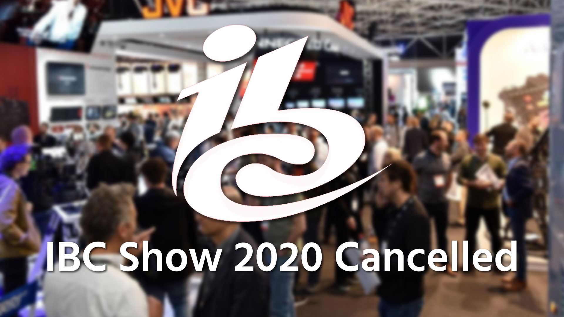 La Feria IBC 2020 ha sido cancelada debido al Coronavirus