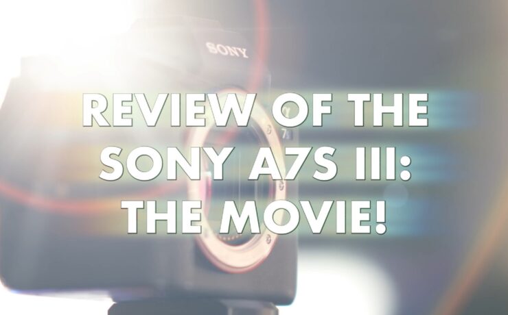 75-Minute Long Sony a7S III Review by Philip Bloom