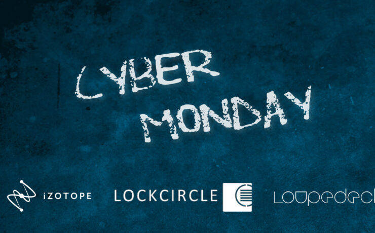Cyber Monday Deals 2020 – iZotope, LockCircle & Loupedeck