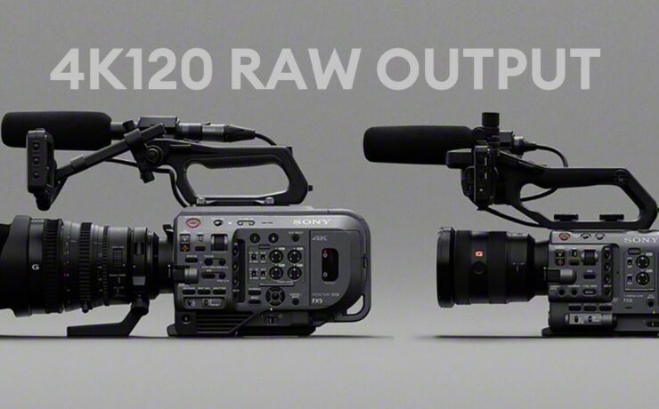Sony FX9 & FX6 Firmware Updates Announcement – 4K120 RAW Output, Anamorphic De-squeeze & More