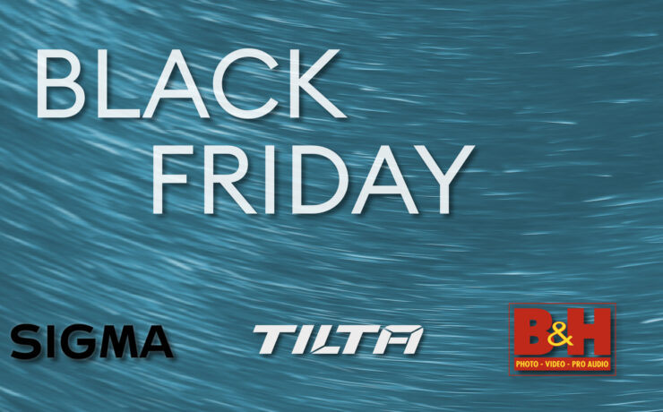 Pre Black Friday Deals 2021 – SIGMA, Tilta, B&H