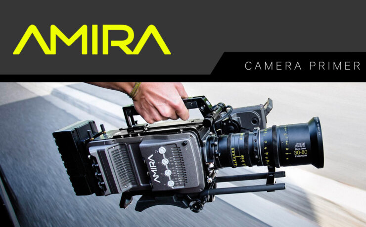 ARRI Amira Camera Primer